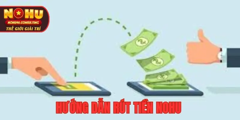 Hướng Dẫn Rút Tiền nohu Trên Từng Nền Tảng
