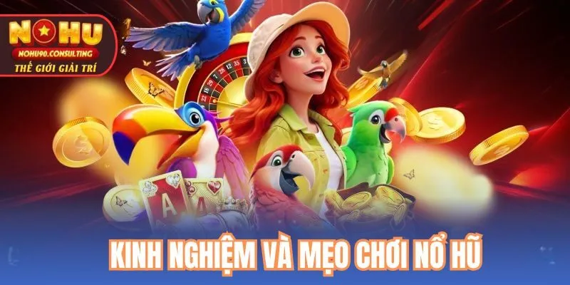 Kinh Nghiệm Và Mẹo Chơi Nổ Hũ
