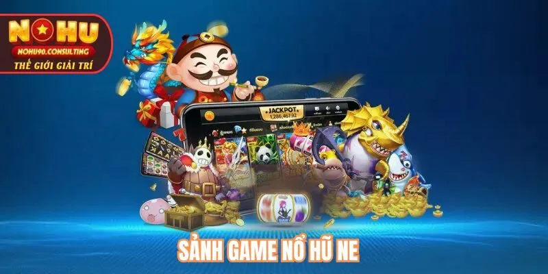 Sảnh Game Nổ Hũ NE