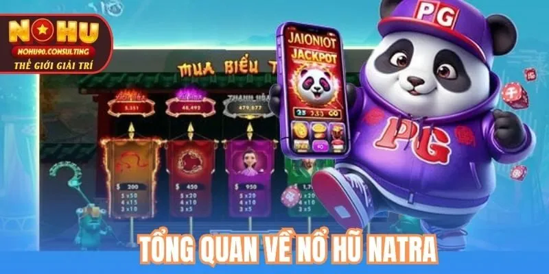 Tổng Quan Về Nổ Hũ Natra