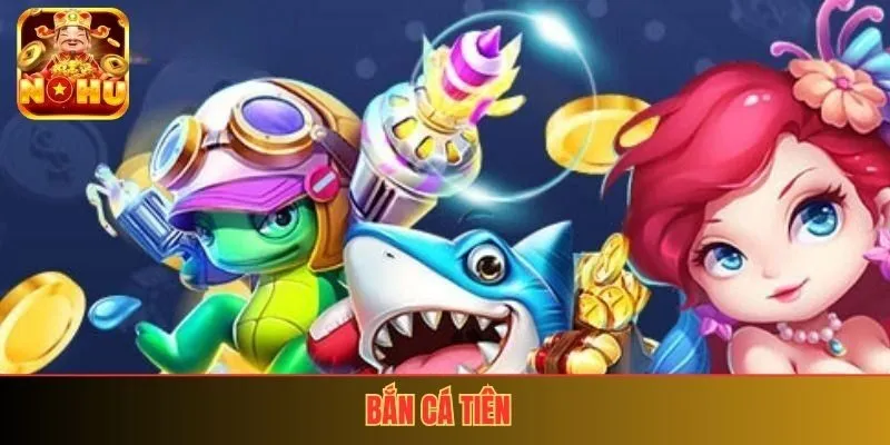 Bắn Cá Tiên