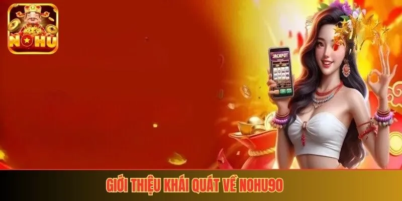 Giới thiệu khái quát về nohu90